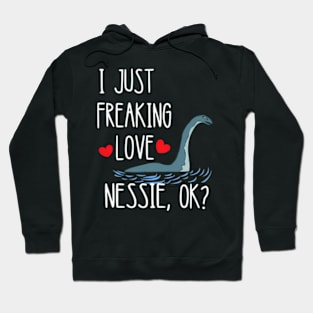 I Just Freaking Love Nessie Loch Ness Sea Creature Monster Hoodie